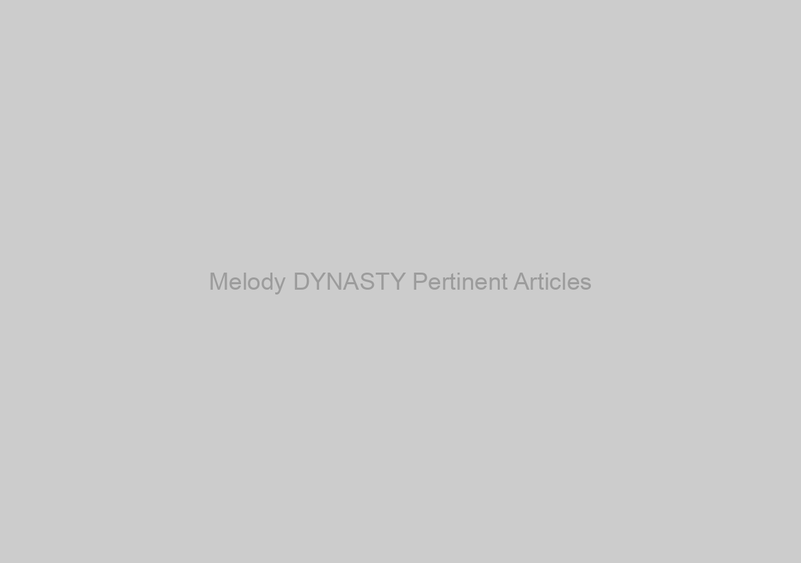 Melody DYNASTY Pertinent Articles